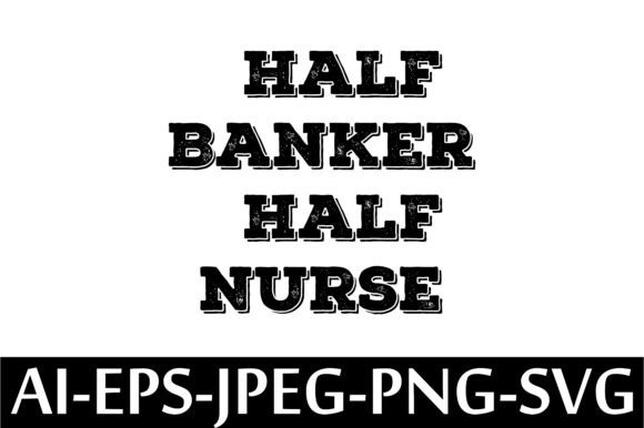 Half Banker Half Nurse T-Shirt Design
