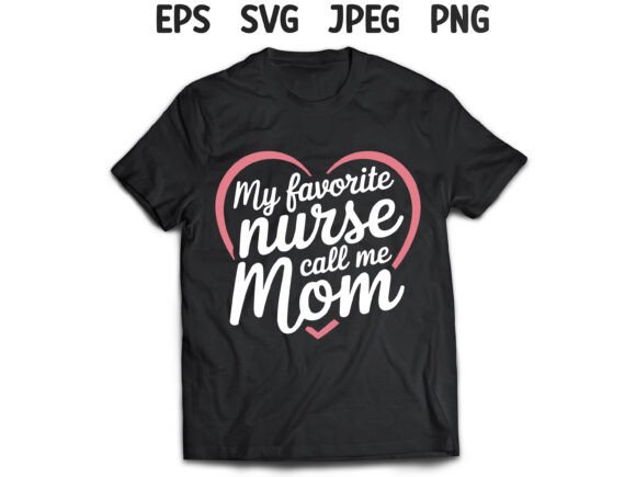 MY FAVORITE NURSE CALL ME MOM